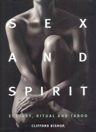 Sex And Spirit by Clifford Bishop