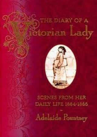 Diary of a Victorian Lady by POUNTNEY ADELAIDE