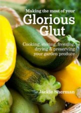 Making the Most of Your Glorious Glut