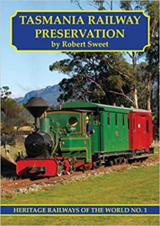 Tasmania Railway Preservation by Robert Sweet