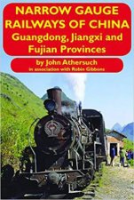 Narrow Gauge Railways of China Guangdong Jiangxi and Fujian Provinces