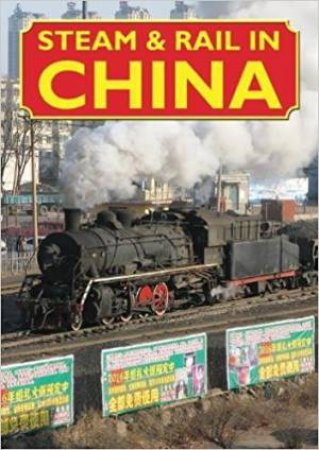 Steam And Rail In China by Iain McCall