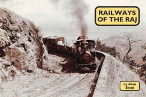 Railways Of The Raj by Alon Siton