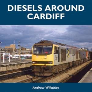 Diesels Around Cardiff by Andrew Wiltshire