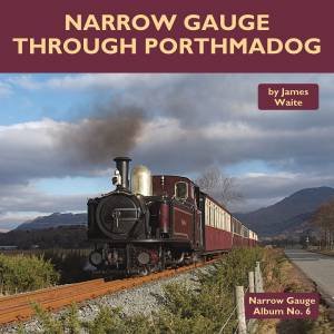 Narrow Gauge Through Porthmadog by James Waite