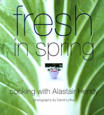 Fresh in Spring by Alastair Hendy