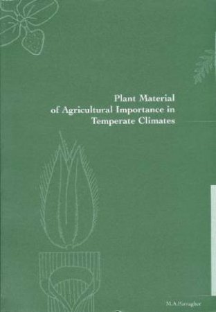 Plant Material of Agricultural Importance in Temperate Climates by Mark A. Farragher