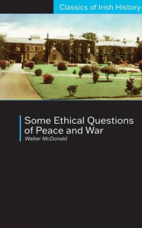 Some Ethical Questions of Peace and War by Walter McDonald