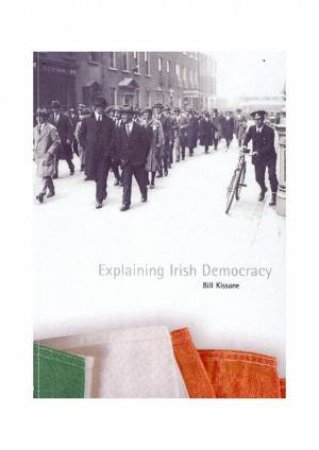 Explaining Irish Democracy by Bill Kissane