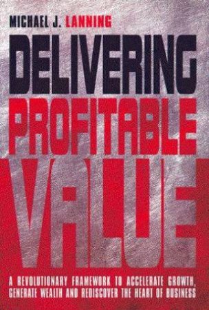 Delivering Profitable Value by Michael J Lanning