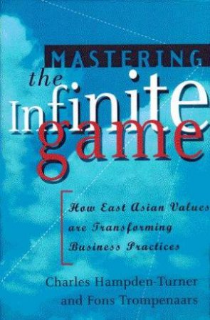 Mastering The Infinite Game by Carles Hampden-Turner & Fons Trompenaars