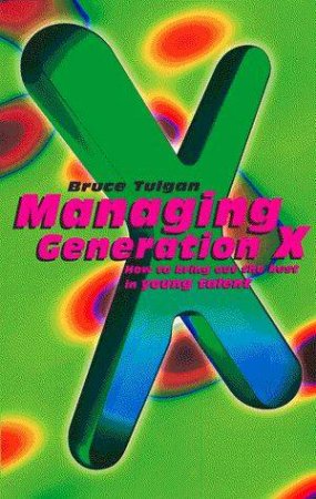 Managing Generation X by Bruce Tulgan