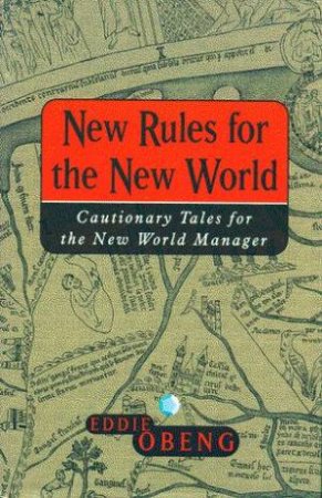 New Rules For The New World by Eddie Obeng