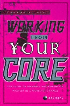 Working From Your Core by Sharon Seivert