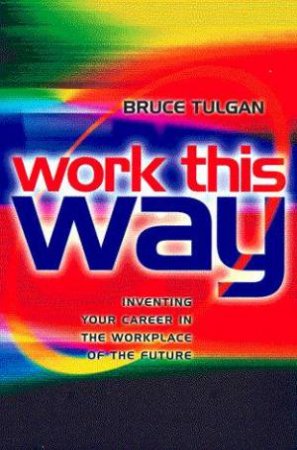 Work This Way by Bruce Tulgan