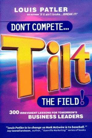 Don't Compete... Tilt The Field! by Lois Patler