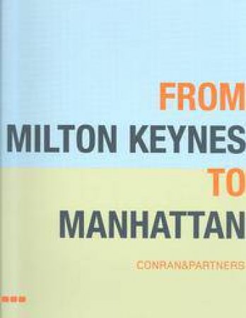 From Milton Keynes to Manhatten by CONRAN & PARTNERS