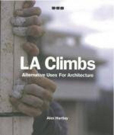 La Climbs: Alternative Uses for Architecture by HARTLEY ALEX