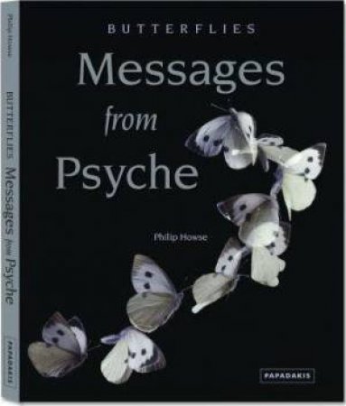 Butterflies: Messages from Psyche by HOWSE PHILIP