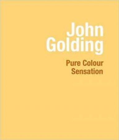 John Golding: Pure Colour Sensation by DAVID ANFAM