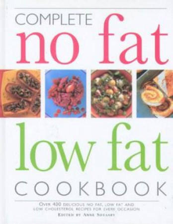 Complete No Fat Low Fat Cookbook by Anne Sheasby