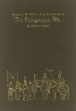 Paraguayan War Armies of the Nineteenth Century  the Americas