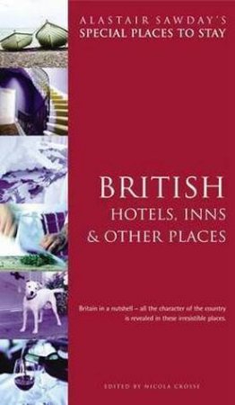 Special Places To Stay: British Hotels, Inns & Other Places - 7 Ed by Alastair Sawday