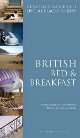 British Bed & Breakfasts: Special Places to Stay by Alistair Sawday