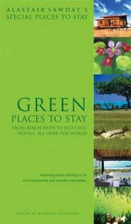 Green Places to Stay: Special Places to Stay by Alistair Sawday