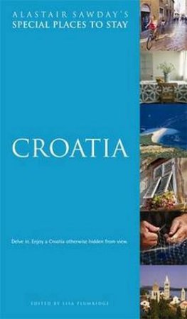 Croatia: Special Places To Stay by Alastair Sawday