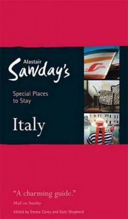 Special Places To Stay: Italy, 5th Ed by Alastair Sawday