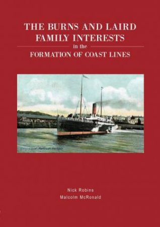 Burns and Laird Family Interests in the Formation of Coast Lines by ROBINS / MCRONALD