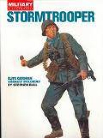 Stormtrooper: Elite German Assault Soldiers by BULL STEPHEN