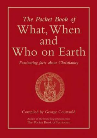 Pocket Book of What, When and Who on Earth by George Courtauld