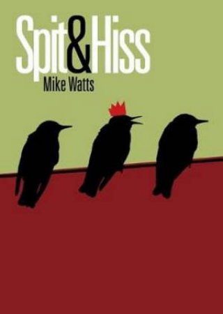 Spit & Hiss by Mike Watts