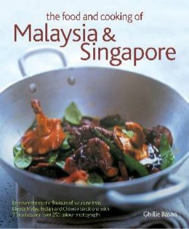 The Food & Cooking Of Malaysia & Singapore by Ghillie Basan