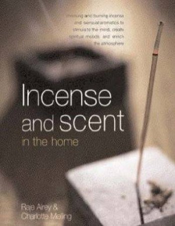 Incense And Scent In The Home by Raje Airey & Charlotte Melling