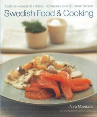 Swedish Food and Cooking by Anna Mosesson