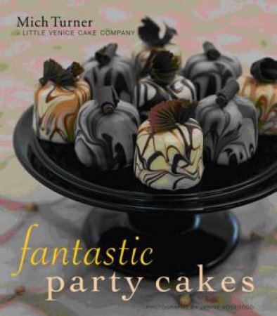 Fantastic Party Cakes by Mich Turner