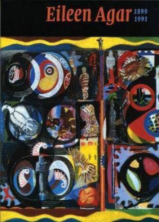 Eileen Agar: 1899-1991 by Andrew Lambirth