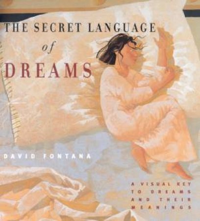 The Secret Language Of Dreams by David Fontana