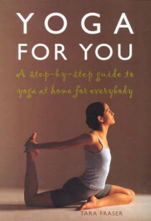 Yoga For You by Tara Fraser