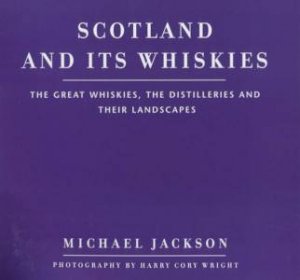 Scotland And Its Whiskies by Michael Jackson