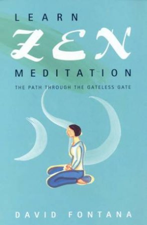 Learn Zen Meditation by David Fontana