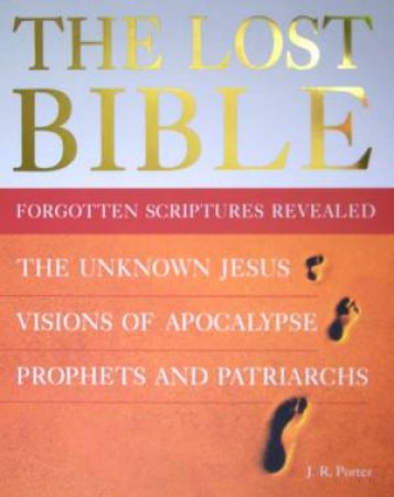 The Lost Bible: Forgotten Scriptures Revealed by J R Porter