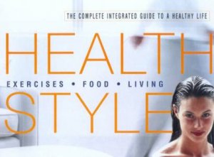 Health Style: Exercises, Food, Living by Lorna Lee Malcolm