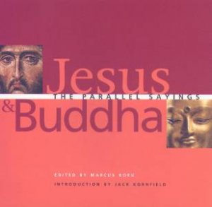 Jesus & Buddha: The Parallel Sayings by Marcus Borg