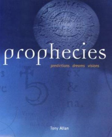 Prophecies: Predictions, Dreams, Visions by Tony Allan