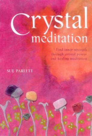 Crystal Meditation Pack by Sue Parlett