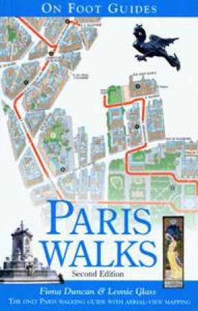 On Foot Guides: Paris Walks 2nd Ed by Fiona Duncan & Leonie Glass